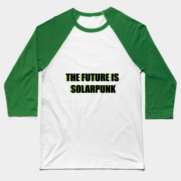 THE FUTURE IS SOLARPUNK Baseball T-Shirt by planetary